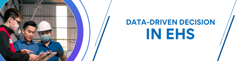 Data driven decision making in EHS: what to track, and where to start