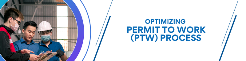 Optimizing the Permit to Work (PTW) Process: A Practical Guide