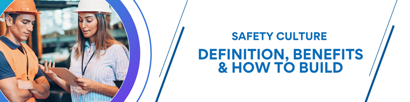 Safety culture: what it is, why it matters, and how to build it