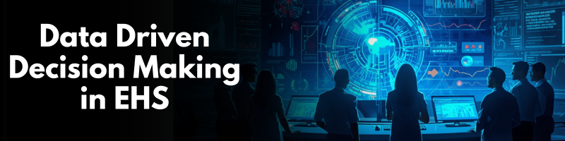 Data driven decision making in EHS: what to track, and where to start