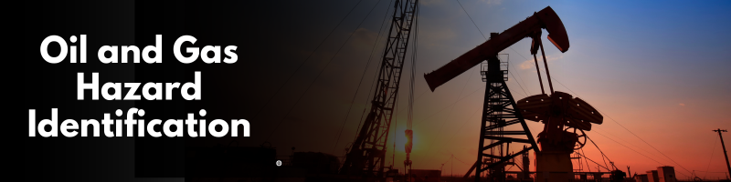 Oil and Gas Hazard Identification: The 10 Most Overlooked Risks